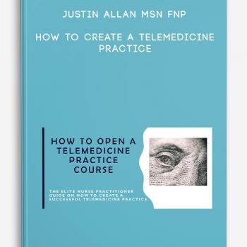 Justin Allan MSN FNP – How to Create a Telemedicine Practice