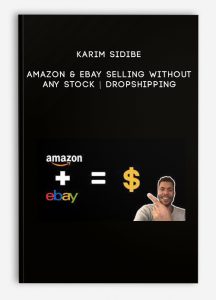 Karim Sidibe – Amazon & Ebay Selling Without Any Stock | Dropshipping