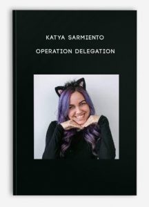 Katya Sarmiento – Operation Delegation