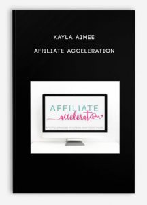 Kayla Aimee – Affiliate Acceleration