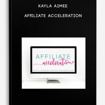 Kayla Aimee – Affiliate Acceleration