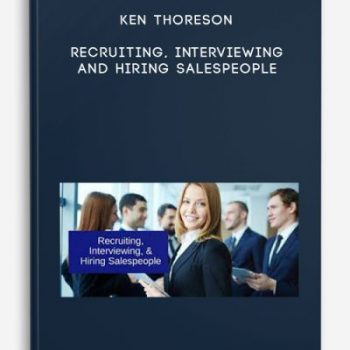 Ken Thoreson – Recruiting, Interviewing and Hiring Salespeople