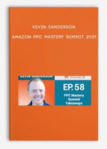 Kevin Sanderson – Amazon PPC Mastery Summit 2021