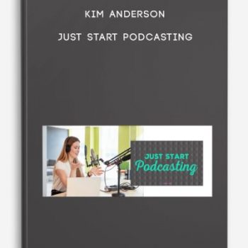 Kim Anderson – Just Start Podcasting