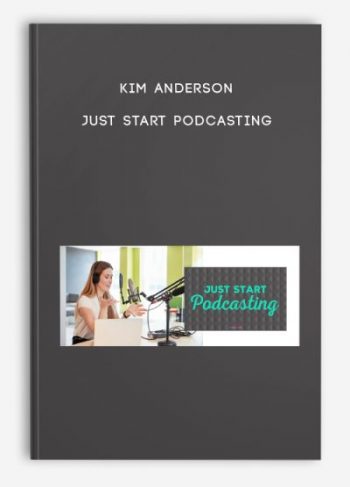 Kim Anderson – Just Start Podcasting