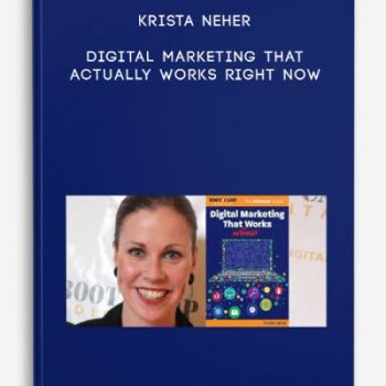 Krista Neher – Digital Marketing That Actually Works Right Now