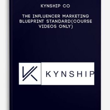 Kynship Co – The Influencer Marketing Blueprint – Standard(Course Videos Only)