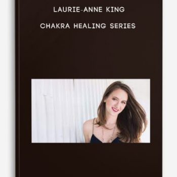 Laurie-Anne King – Chakra Healing Series