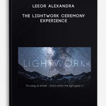 Leeor Alexandra – The LIGHTWORK Ceremony Experience