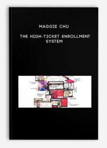 Maggie Chu – The High-Ticket Enrollment System