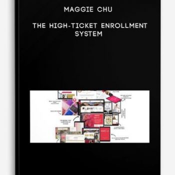 Maggie Chu – The High-Ticket Enrollment System