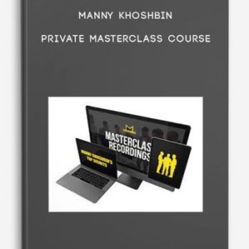 Manny Khoshbin – Private Masterclass Course