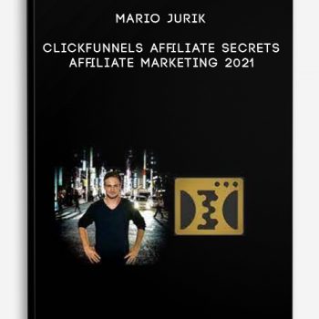 Mario Jurik – ClickFunnels Affiliate Secrets – Affiliate Marketing 2021