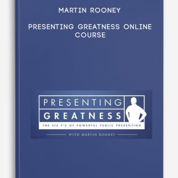 Martin Rooney – Presenting Greatness Online Course