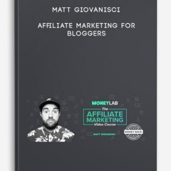 Matt Giovanisci – Affiliate Marketing For Bloggers