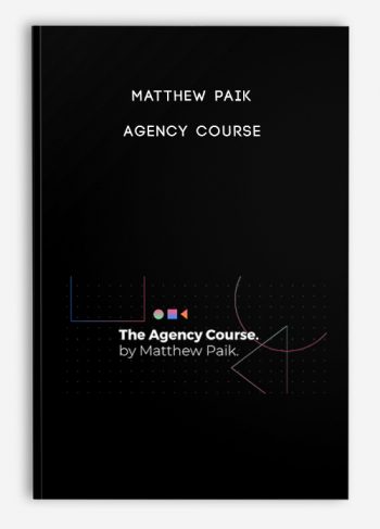 Matthew Paik – Agency Course