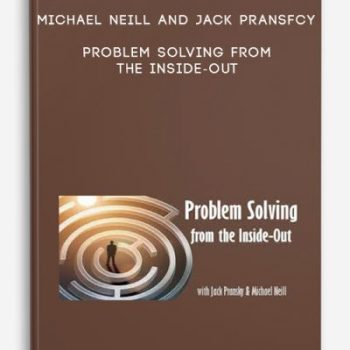 Michael Neill and Jack Pransfcy – Problem Solving from the Inside-Out