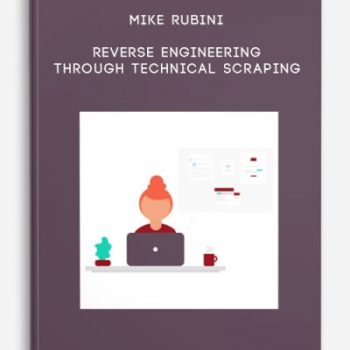 Mike Rubini – Reverse engineering through technical scraping