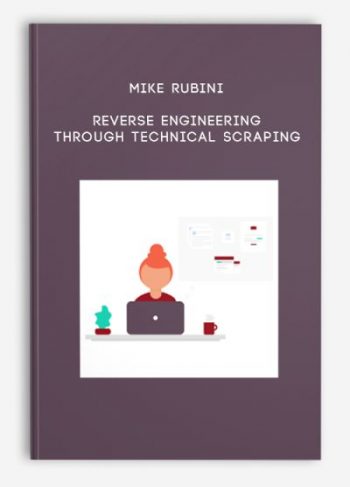 Mike Rubini – Reverse engineering through technical scraping