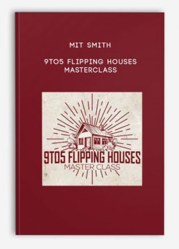 Mit Smith – 9to5 Flipping Houses Masterclass