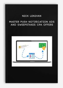 Nick Lenihan – Master Push Notification Ads and Sweepstakes CPA Offers