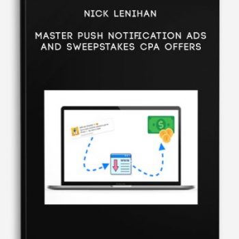 Nick Lenihan – Master Push Notification Ads and Sweepstakes CPA Offers