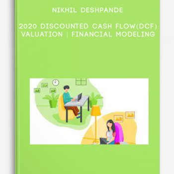 Nikhil Deshpande – 2020 Discounted Cash Flow(DCF)Valuation | Financial Modeling