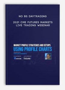 No BS Daytrading – 2021 CME Futures Markets Live Trading Webinar