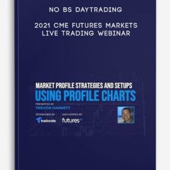 No BS Daytrading – 2021 CME Futures Markets Live Trading Webinar