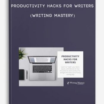 Productivity Hacks for Writers (Writing Mastery)