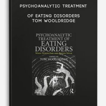 Psychoanalytic Treatment of Eating Disorders – Tom Wooldridge