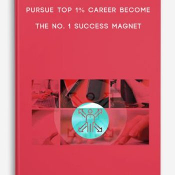 Pursue Top 1% Career Become The No. 1 Success Magnet