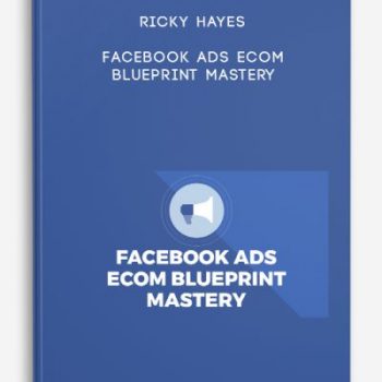 Ricky Hayes – Facebook Ads Ecom Blueprint Mastery