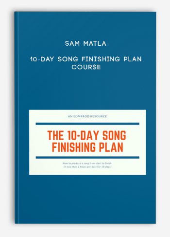 Sam Matla – 10-Day Song Finishing Plan Course