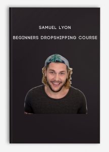 Samuel Lyon – Beginners Dropshipping Course