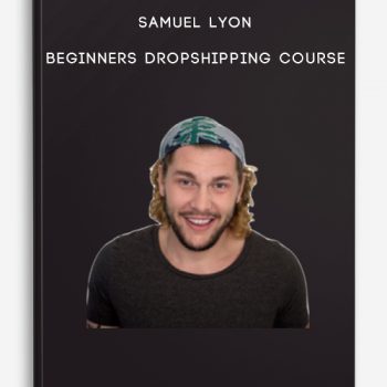 Samuel Lyon – Beginners Dropshipping Course