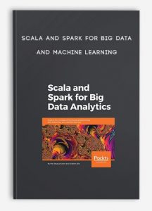 Scala and Spark for Big Data and Machine Learning