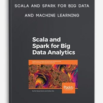 Scala and Spark for Big Data and Machine Learning