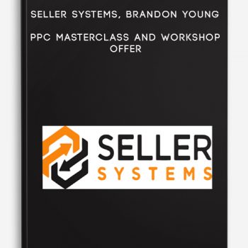 Seller Systems, Brandon Young – PPC Masterclass and Workshop Offer