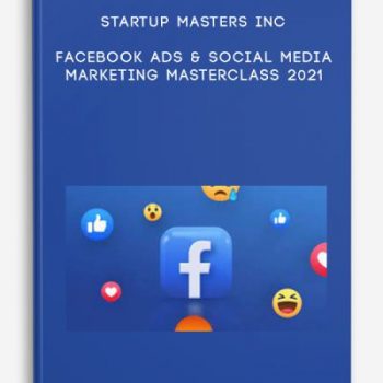 Startup Masters inc – Facebook Ads & Social Media Marketing Masterclass 2021