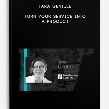 Tara Gentile – Turn Your Service Into a Product