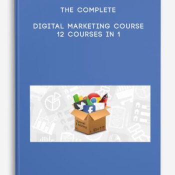 The Complete Digital Marketing Course – 12 Courses in 1