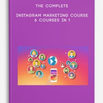 The Complete Instagram Marketing Course – 6 Courses In 1