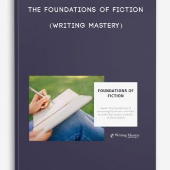The Foundations of Fiction (Writing Mastery)