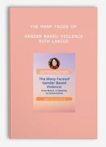 The Many Faces of Gender Based Violence – Ruth Lanius