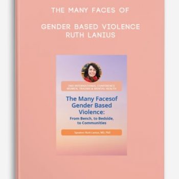 The Many Faces of Gender Based Violence – Ruth Lanius