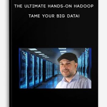 The Ultimate Hands-On Hadoop – Tame your Big Data!