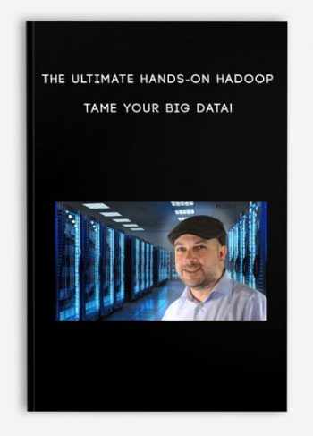 The Ultimate Hands-On Hadoop – Tame your Big Data!