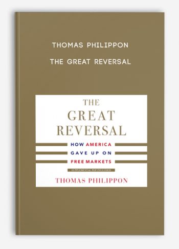 Thomas Philippon – The Great Reversal