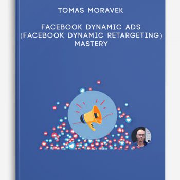 Tomas Moravek – Facebook Dynamic Ads (Facebook Dynamic Retargeting) MASTERY